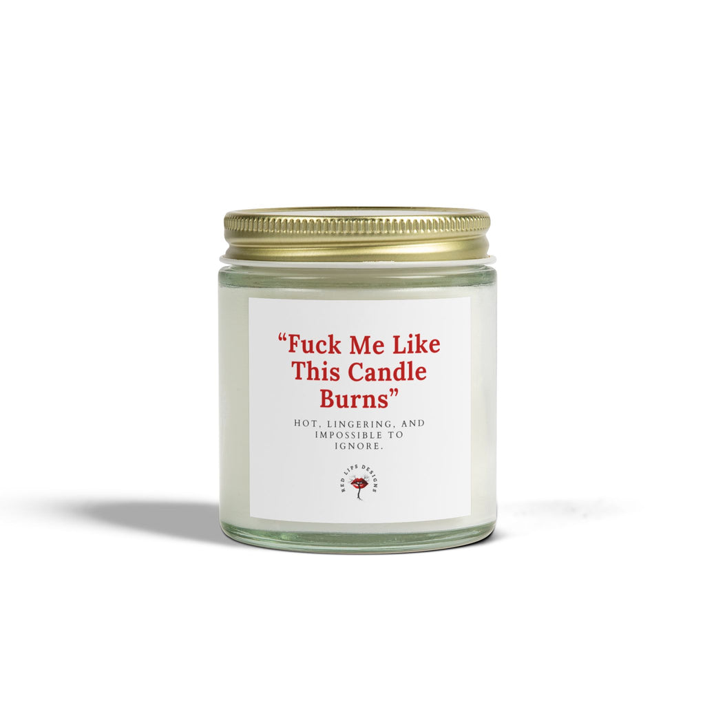 Bold Scented Candle - "Fuck Me Like This Candle Burns" | Unique Gift for Him/Her, Relaxation, Aromatherapy, Home Decor